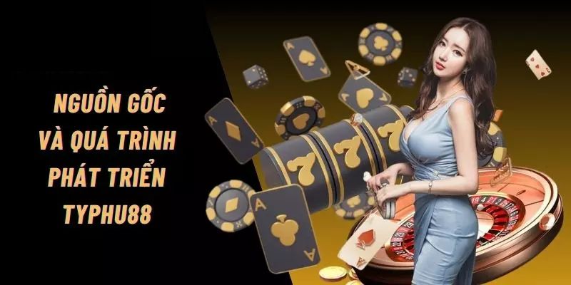 Giới thiệu vài nét về sự ra đời của nhà cái Typhu88 Giới thiệu vài nét về sự ra đời của nhà cái Typhu88