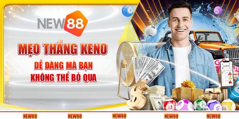 Mẹo thắng Keno dễ dàng mà bạn không thể bỏ qua